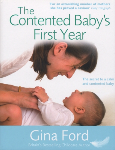 Book cover of The Contented Baby's First Year by Gina Ford