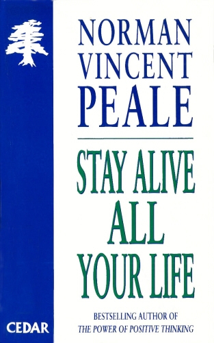Book cover of Stay Alive All Your Life by Norman Vincent Peale