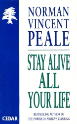 Book cover of Stay Alive All Your Life by Norman Vincent Peale