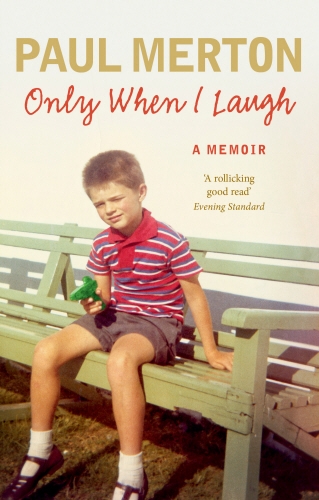 Book cover of Only When I Laugh: My Autobiography by Paul Merton