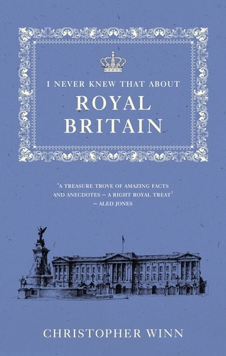 Book cover of I Never Knew That About Royal Britain by Christopher Winn