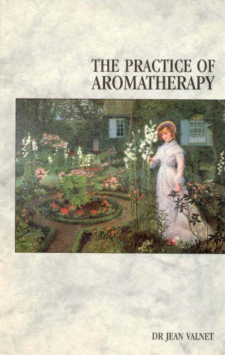 Book cover of The Practice Of Aromatherapy by Jean Valnet