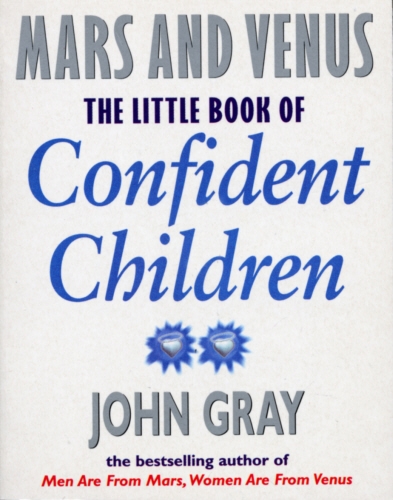 Book cover of Little Book Of Confident Children by John Gray