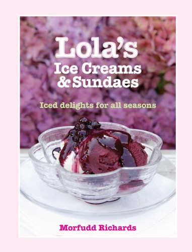 Book cover of Lola's Ice Creams and Sundaes by Morfudd Richards