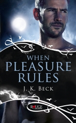 Book cover of When Pleasure Rules: A Rouge Paranormal Romance by JK Beck