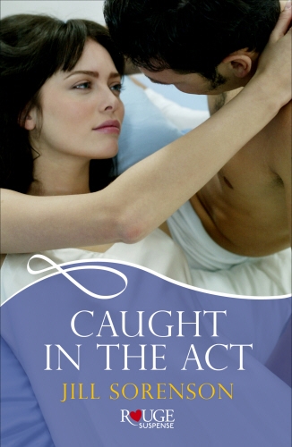 Book cover of Caught in the Act: A Rouge Romantic Suspense by Jill Sorenson
