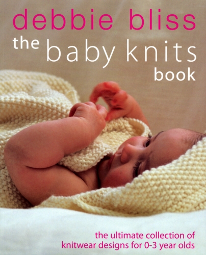 Book cover of The Baby Knits Book by Debbie Bliss