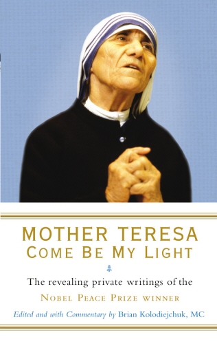 Book cover of Mother Teresa: Come Be My Light by Mother Teresa, Brian Kolodiejchuk