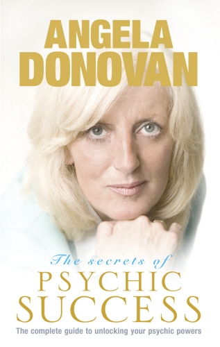 Book cover of The Secrets of Psychic Success by Angela Donovan
