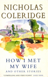 Book cover of How I Met My Wife by Nicholas Coleridge