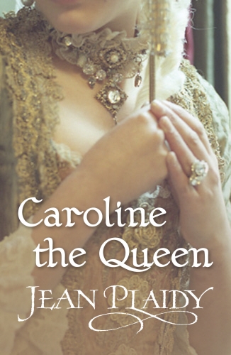 Book cover of #3 - Caroline the Queen by Jean Plaidy