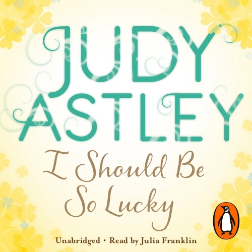 Book cover of I Should Be So Lucky by Judy Astley