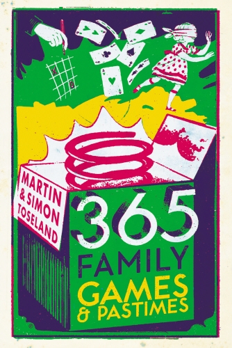 Book cover of 365 Family Games and Pastimes by Martin Toseland, Simon Toseland