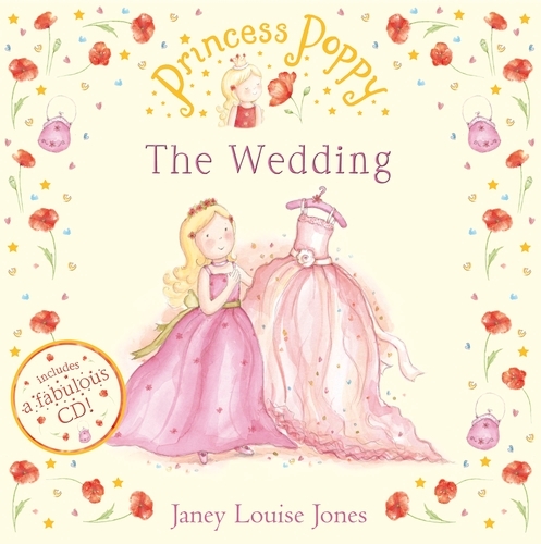 Book cover of Princess Poppy: The Wedding by Janey Louise Jones