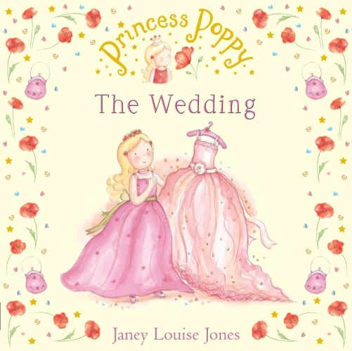 Book cover of Princess Poppy: The Wedding by Janey Louise Jones