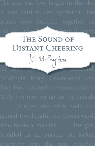 Book cover of The Sound Of Distant Cheering by K M Peyton