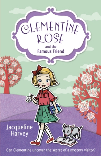 Book cover of Clementine Rose and the Famous Friend by Jacqueline Harvey
