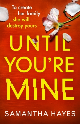 Book cover of Until You're Mine by Samantha Hayes