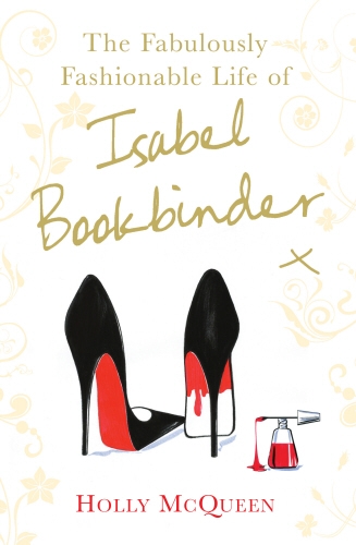 Book cover of The Fabulously Fashionable Life of Isabel Bookbinder by Holly McQueen