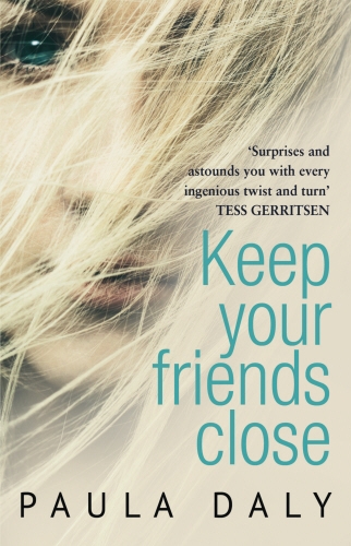 Book cover of Keep Your Friends Close by Paula Daly
