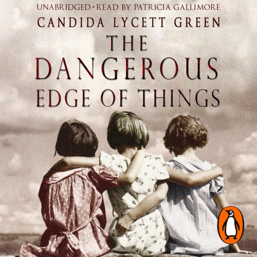 Book cover of The Dangerous Edge Of Things by Candida Lycett Green