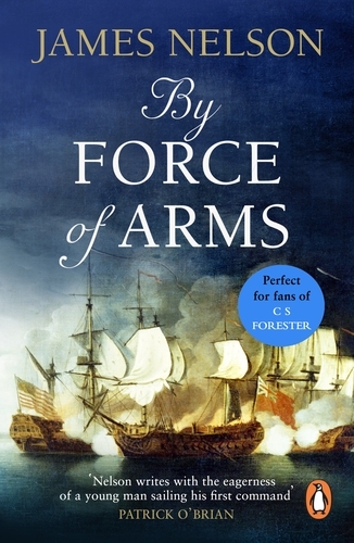 Book cover of By Force Of Arms by James Nelson