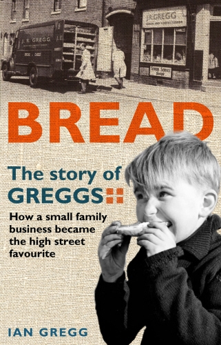Book cover of Bread: The Story of Greggs by Ian Gregg