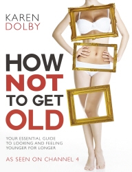 Book cover of How Not to Get Old by Karen Dolby