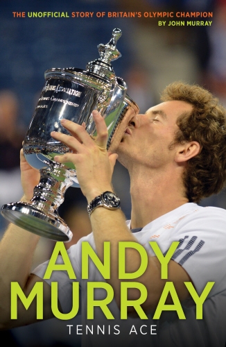 Book cover of Andy Murray: Tennis Ace by John Murray