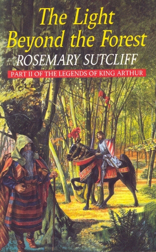Book cover of The Light Beyond the Forest: The Quest for the Holy Grail by Rosemary Sutcliff