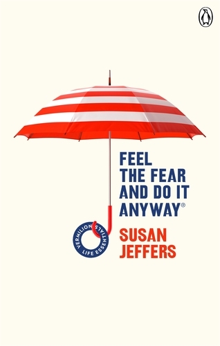 Book cover of Feel The Fear And Do It Anyway by Susan Jeffers