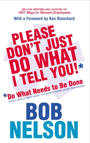 Book cover of Please Don't Just Do What I Tell You by Bob Nelson