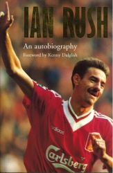 Book cover of Ian Rush - An Autobiography With Ken Gorman by Ian Rush