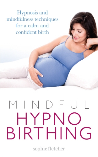 Book cover of Mindful Hypnobirthing by Sophie Fletcher