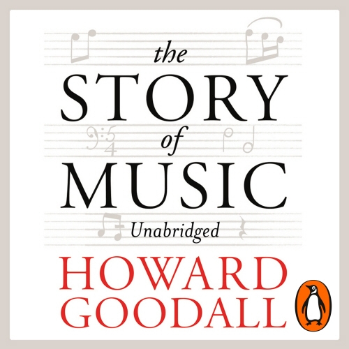Book cover of The Story of Music by Howard Goodall