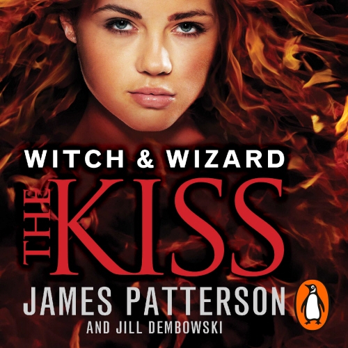 Book cover of Witch & Wizard: The Kiss by James Patterson