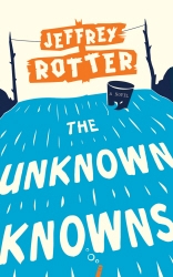 Book cover of The Unknown Knowns by Jeffrey Rotter