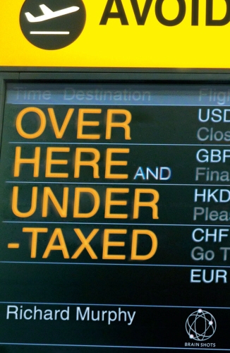Book cover of Over Here and Undertaxed: Multinationals, Tax Avoidance and You by Richard Murphy