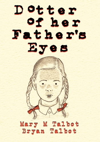 Book cover of Dotter of Her Father's Eyes by Mary Talbot, Bryan Talbot