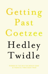 Book cover of Getting Past Coetzee by Hedley Twidle