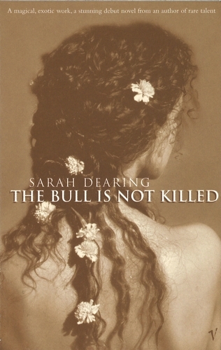 Book cover of The Bull Is Not Killed by Sarah Dearing
