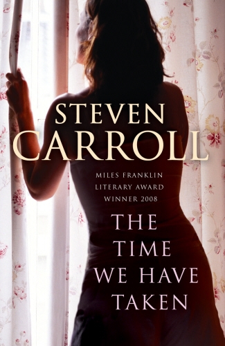 Book cover of The Time We Have Taken by Steven Carroll