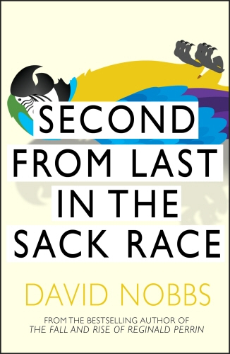 Book cover of Second From Last In The Sack Race by David Nobbs