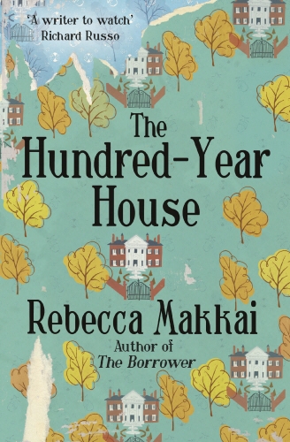 Book cover of The Hundred-Year House by Rebecca Makkai