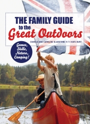 Book cover of The Family Guide to the Great Outdoors by Charlie Gladstone