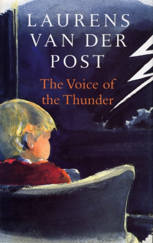 Book cover of The Voice of the Thunder by Laurens Van Der Post