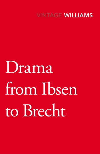 Book cover of Drama From Ibsen To Brecht by Raymond Williams