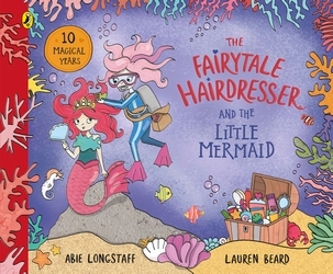 Book cover of The Fairytale Hairdresser and the Little Mermaid by Abie Longstaff