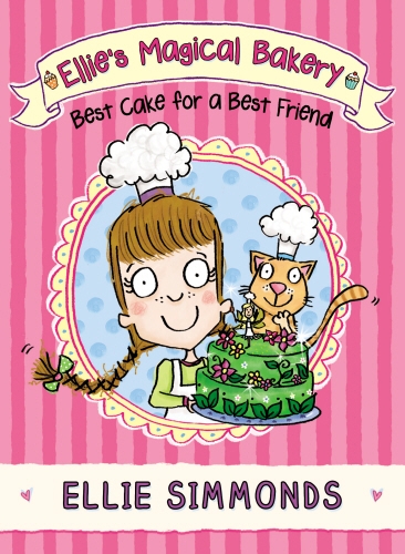 Book cover of Ellie's Magical Bakery: Best Cake for a Best Friend by Ellie Simmonds