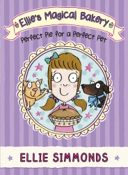 Book cover of Ellie's Magical Bakery: Perfect Pie for a Perfect Pet by Ellie Simmonds
